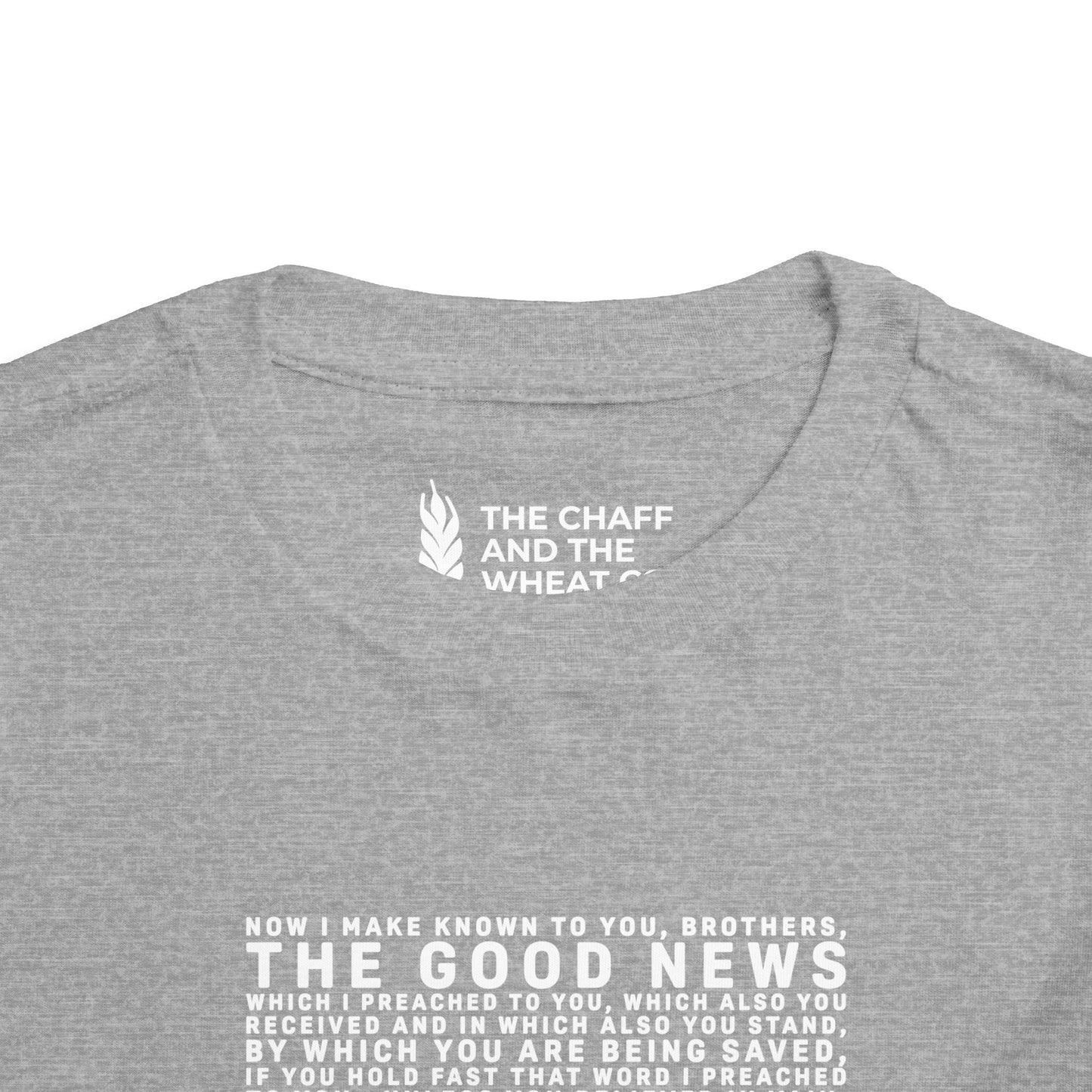 The Gospel - Toddler Short Sleeve Tee - Front Text, Light-Lettered Edition - (15 Colors)