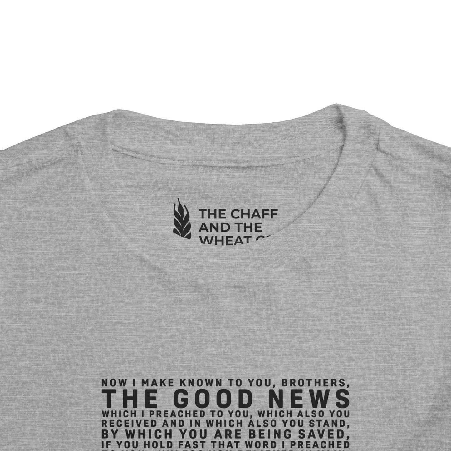 The Gospel - Toddler Short Sleeve Tee - Front Text, Dark-Lettered Edition - (16 Colors)