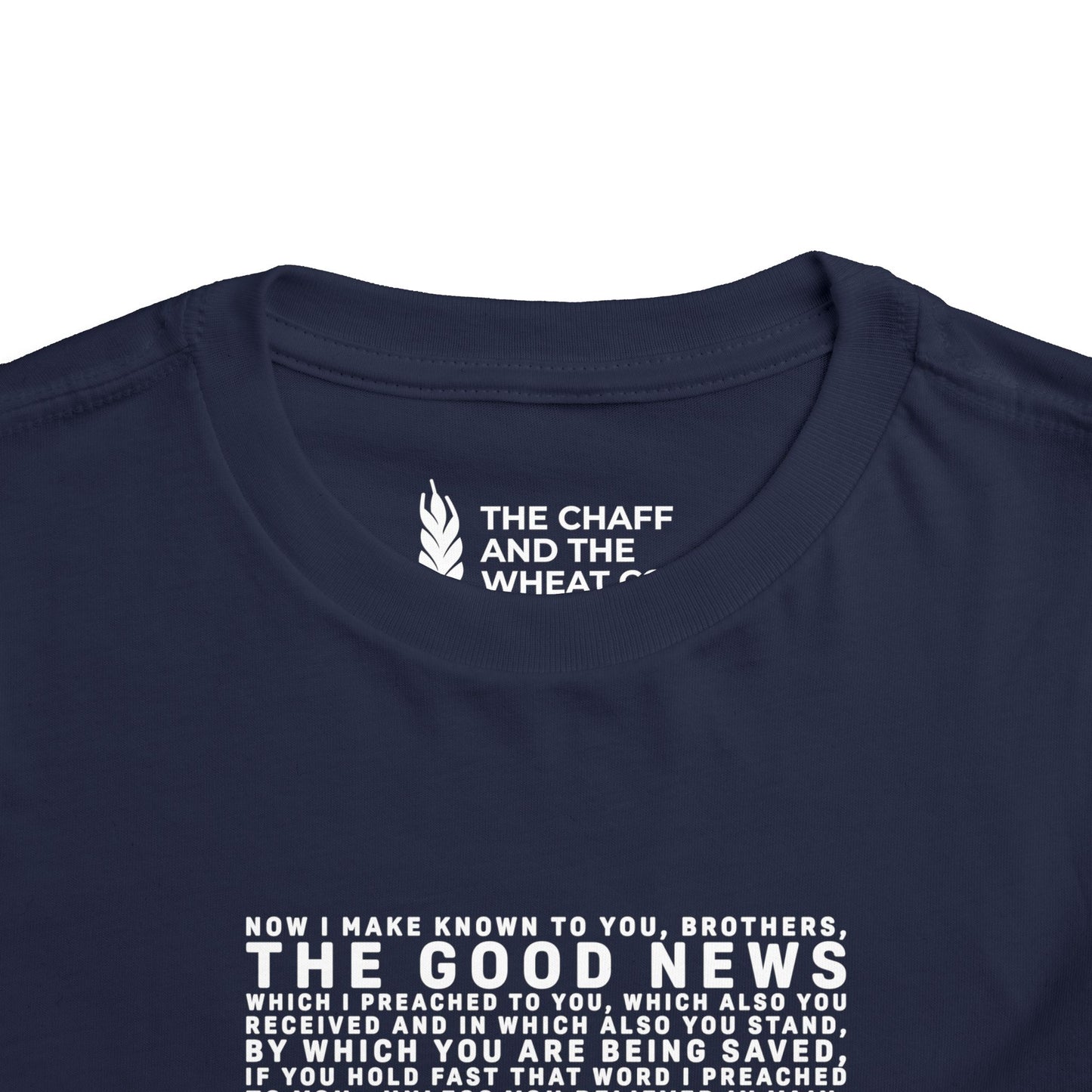 The Gospel - Toddler Short Sleeve Tee - Front Text, Light-Lettered Edition - (15 Colors)