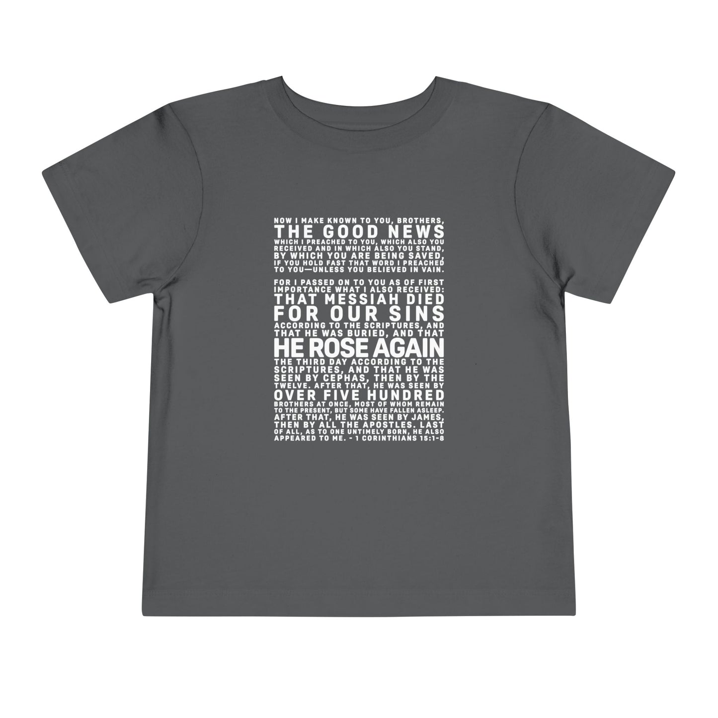 The Gospel - Toddler Short Sleeve Tee - Front Text, Light-Lettered Edition - (15 Colors)