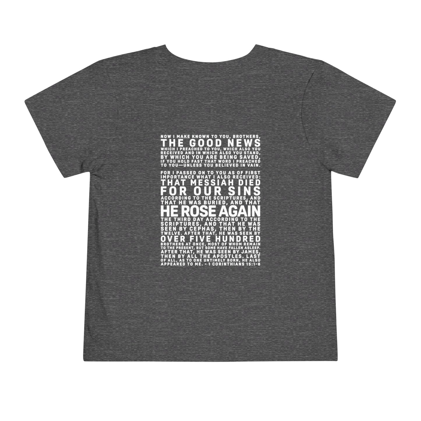 The Gospel - Toddler Short Sleeve Tee - Back Text, Light-Lettered Edition - (15 Colors)