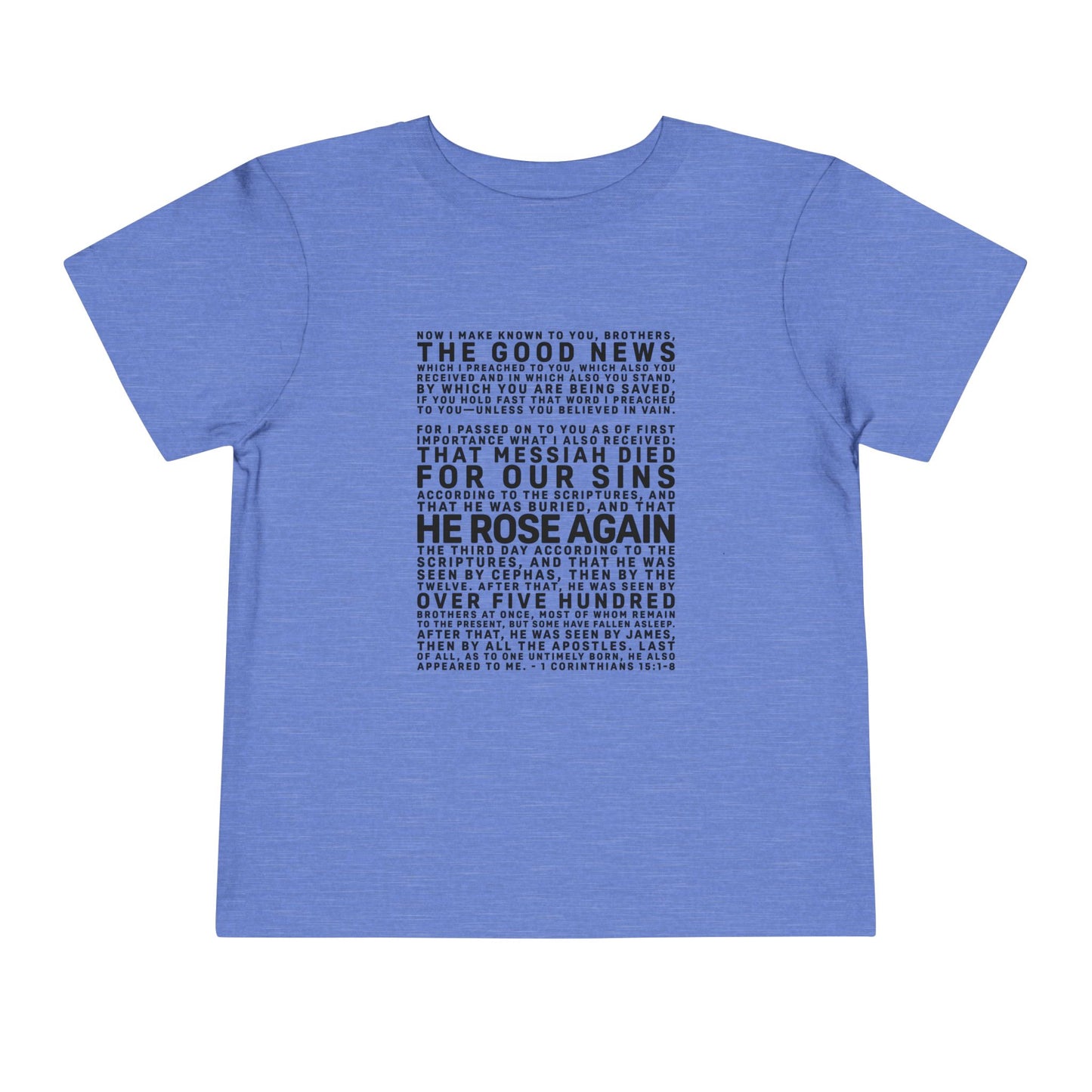 The Gospel - Toddler Short Sleeve Tee - Front Text, Dark-Lettered Edition - (16 Colors)