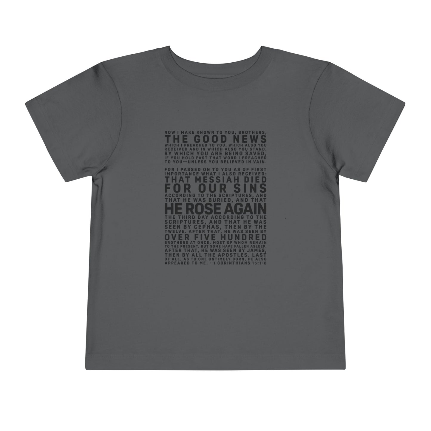 The Gospel - Toddler Short Sleeve Tee - Front Text, Dark-Lettered Edition - (16 Colors)