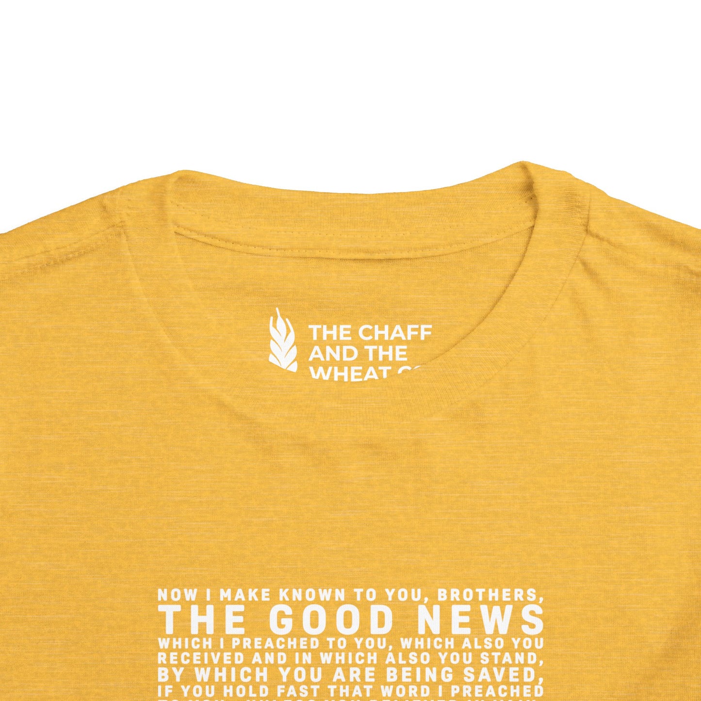 The Gospel - Toddler Short Sleeve Tee - Front Text, Light-Lettered Edition - (15 Colors)