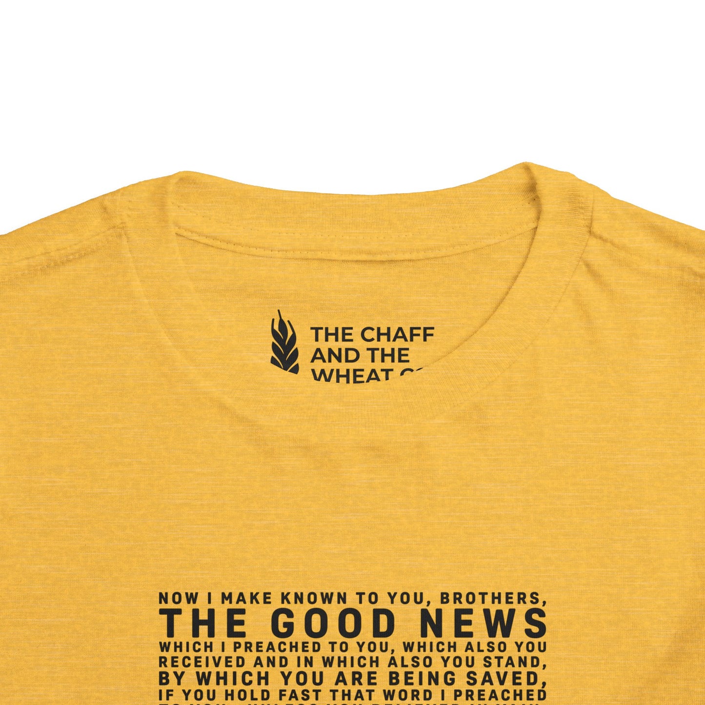 The Gospel - Toddler Short Sleeve Tee - Front Text, Dark-Lettered Edition - (16 Colors)