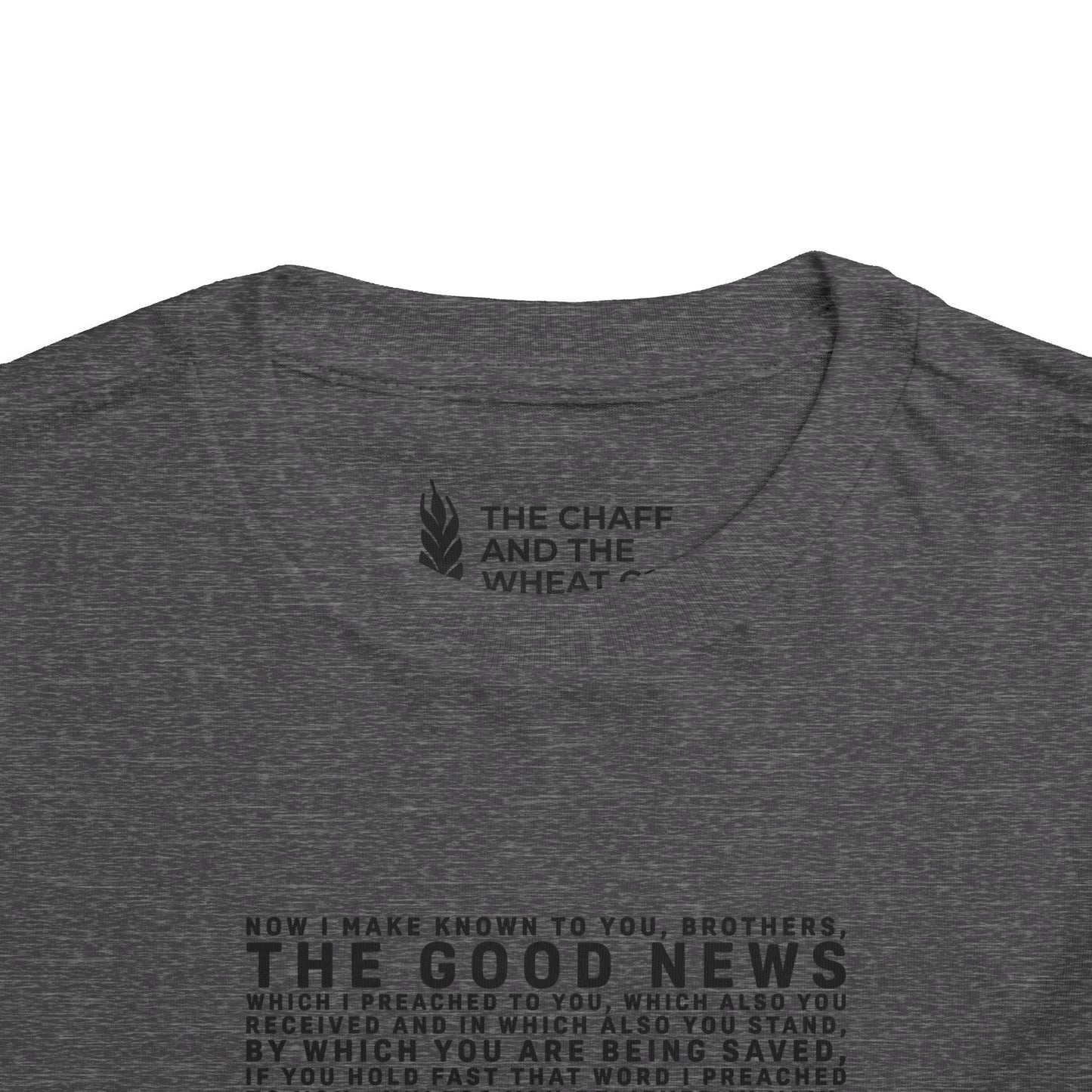 The Gospel - Toddler Short Sleeve Tee - Front Text, Dark-Lettered Edition - (16 Colors)