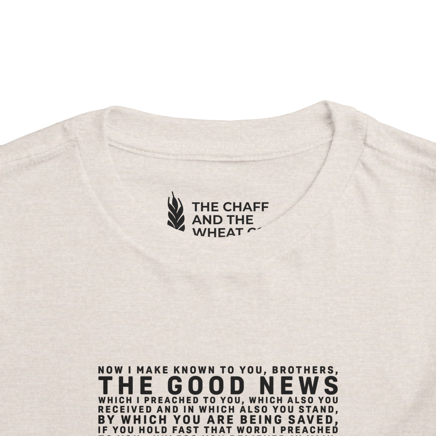The Gospel - Toddler Short Sleeve Tee - Front Text, Dark-Lettered Edition - (16 Colors)