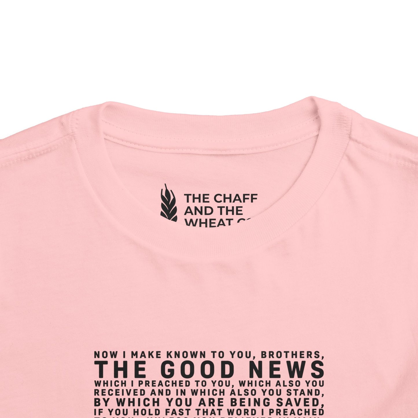 The Gospel - Toddler Short Sleeve Tee - Front Text, Dark-Lettered Edition - (16 Colors)